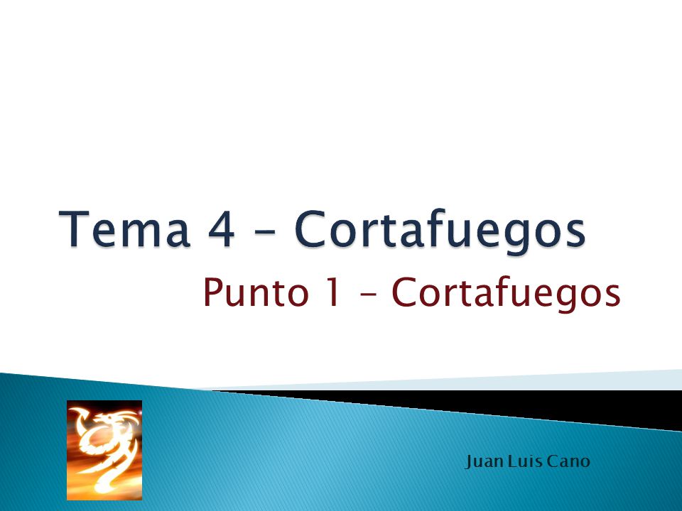 Tema 4 – Cortafuegos Punto 1 – Cortafuegos Juan Luis Cano