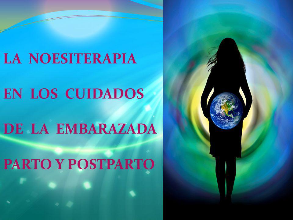LA NOESITERAPIA EN LOS CUIDADOS DE LA EMBARAZADA PARTO Y POSTPARTO