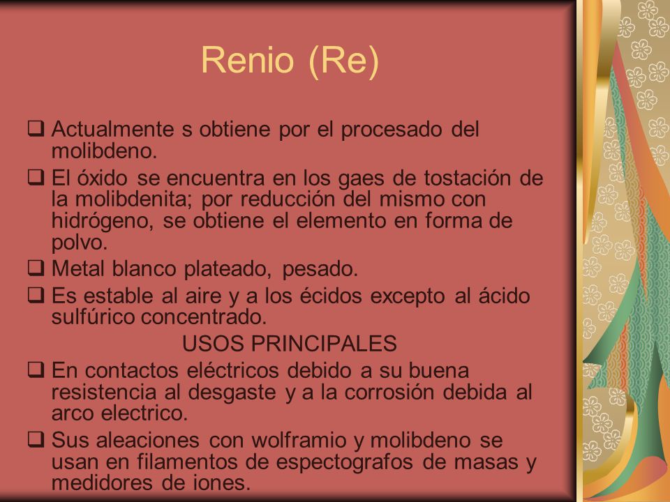 Renio (Re) Actualmente s obtiene por el procesado del molibdeno.