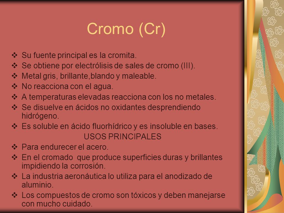 Cromo (Cr) Su fuente principal es la cromita.