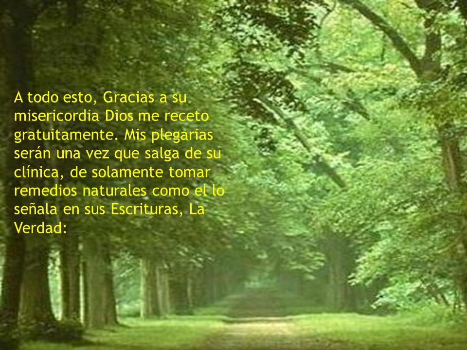 A todo esto, Gracias a su misericordia Dios me receto gratuitamente