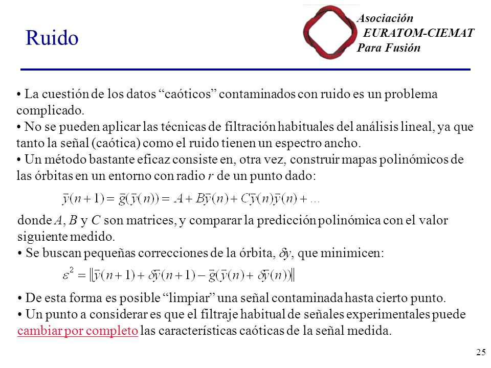 Ruido La cuestión de los datos caóticos contaminados con ruido es un problema complicado.
