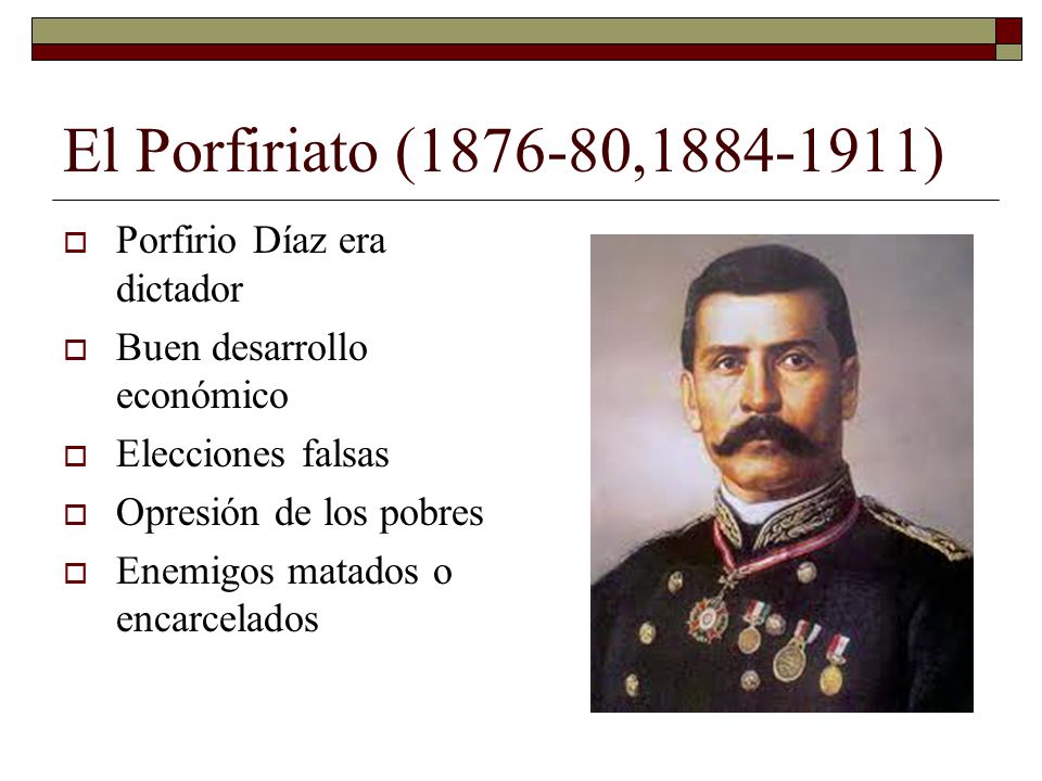 El Porfiriato ( , ) Porfirio Díaz era dictador