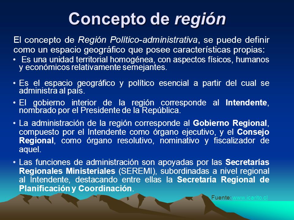 Concepto de región El concepto de Región Político-administrativa, se puede definir como un espacio geográfico que posee características propias: