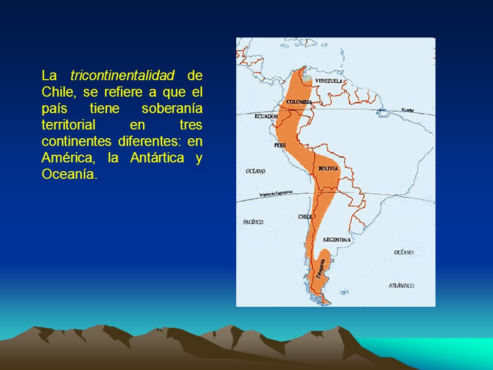 La tricontinentalidad de Chile, se refiere a que el país tiene soberanía territorial en tres continentes diferentes: en América, la Antártica y Oceanía.
