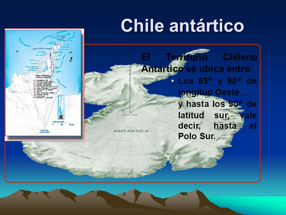 Chile antártico El Territorio Chileno Antártico se ubica entre: