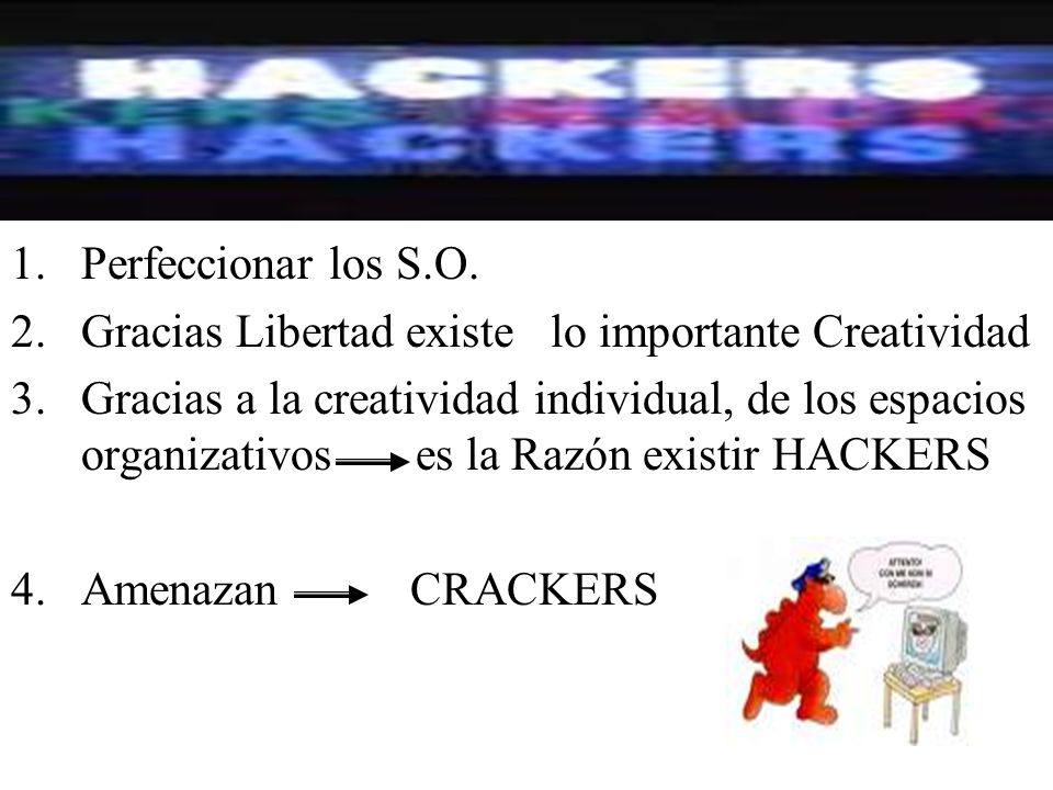 Perfeccionar los S.O. Gracias Libertad existe lo importante Creatividad.