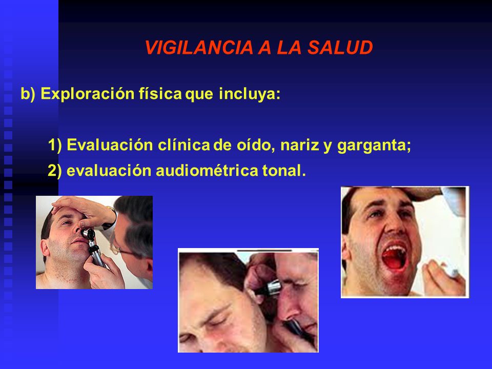 VIGILANCIA A LA SALUD b) Exploración física que incluya:
