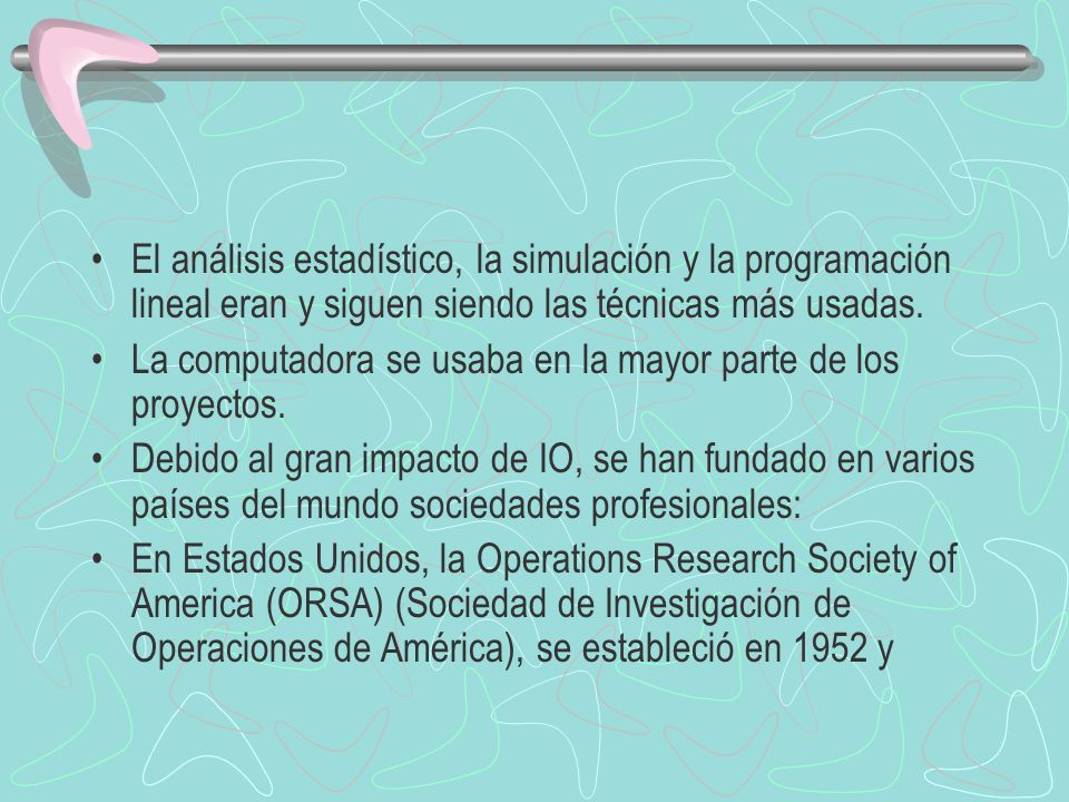 El análisis estadístico, la simulación y la programación lineal eran y siguen siendo las técnicas más usadas.