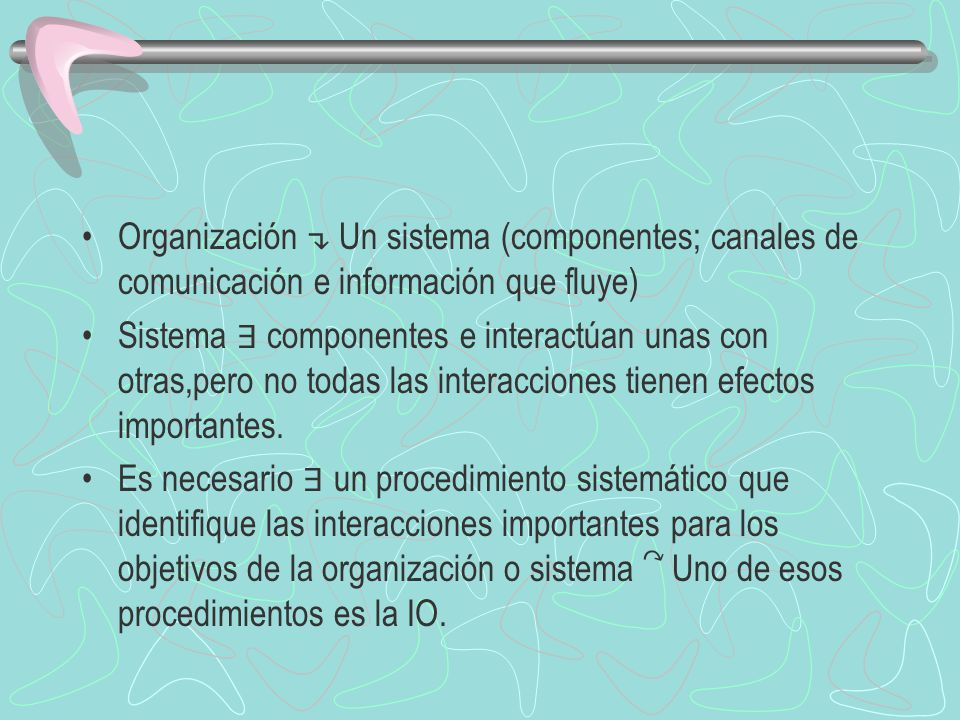 Organización ↴ Un sistema (componentes; canales de comunicación e información que fluye)