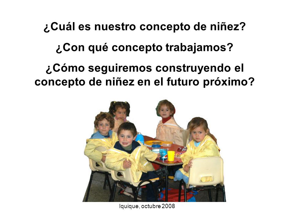 ¿Cuál es nuestro concepto de niñez ¿Con qué concepto trabajamos
