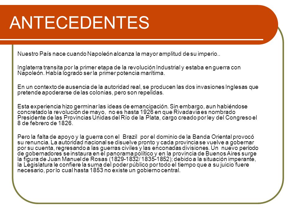 ANTECEDENTES Nuestro País nace cuando Napoleón alcanza la mayor amplitud de su imperio..