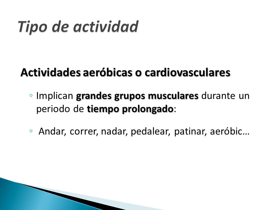 Tipo de actividad Actividades aeróbicas o cardiovasculares