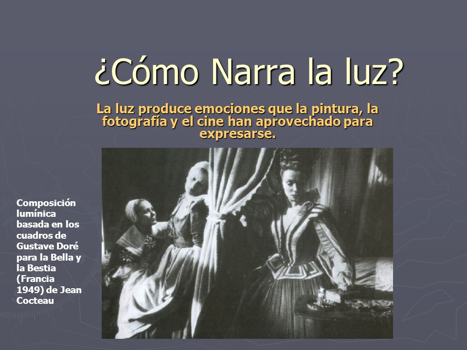 ¿Cómo Narra la luz La luz produce emociones que la pintura, la fotografía y el cine han aprovechado para expresarse.