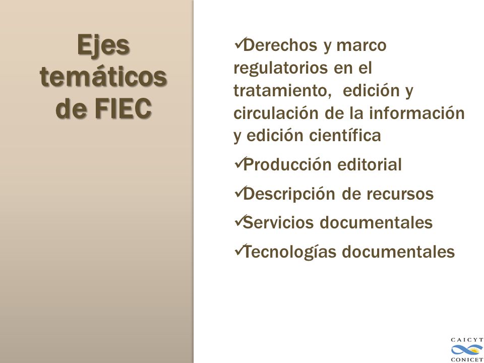 Ejes temáticos de FIEC Derechos y marco regulatorios en el tratamiento, edición y circulación de la información y edición científica.