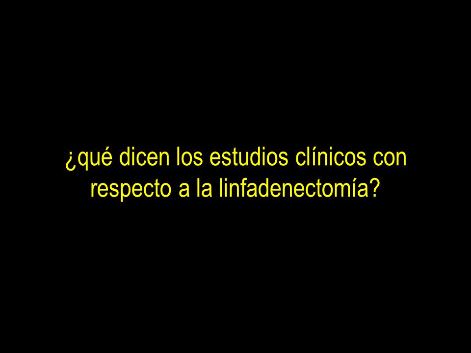 ¿qué dicen los estudios clínicos con respecto a la linfadenectomía
