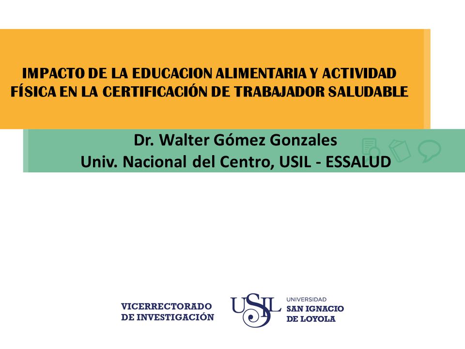 Dr. Walter Gómez Gonzales Univ. Nacional del Centro, USIL - ESSALUD