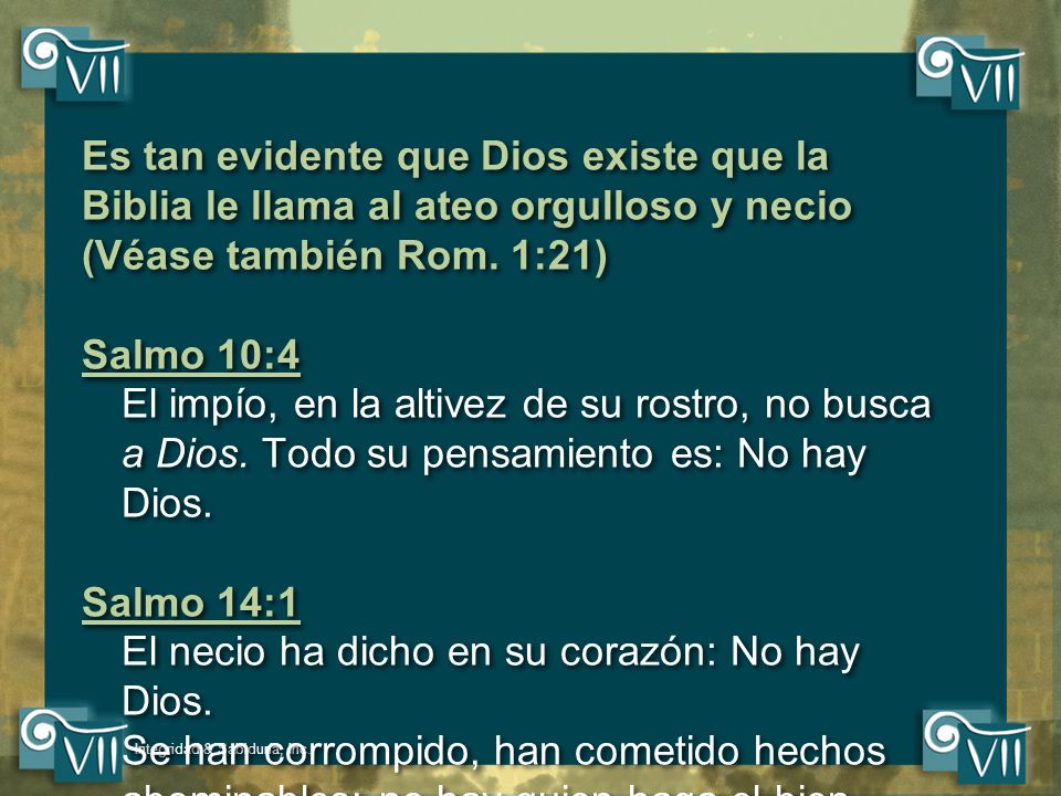 El necio ha dicho en su corazón: No hay Dios.