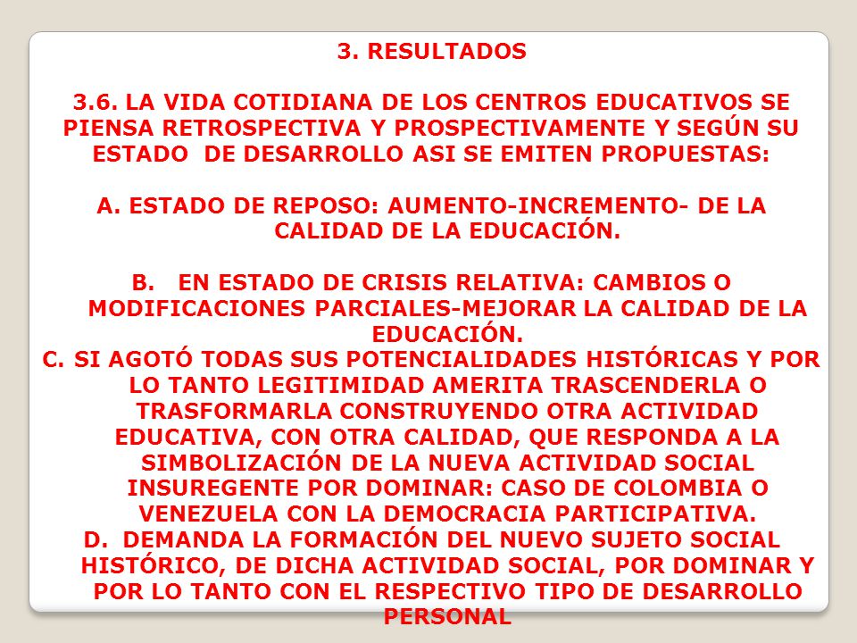 ESTADO DE REPOSO: AUMENTO-INCREMENTO- DE LA CALIDAD DE LA EDUCACIÓN.