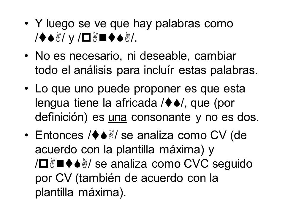 Y luego se ve que hay palabras como /tSA/ y /pAntSA/.