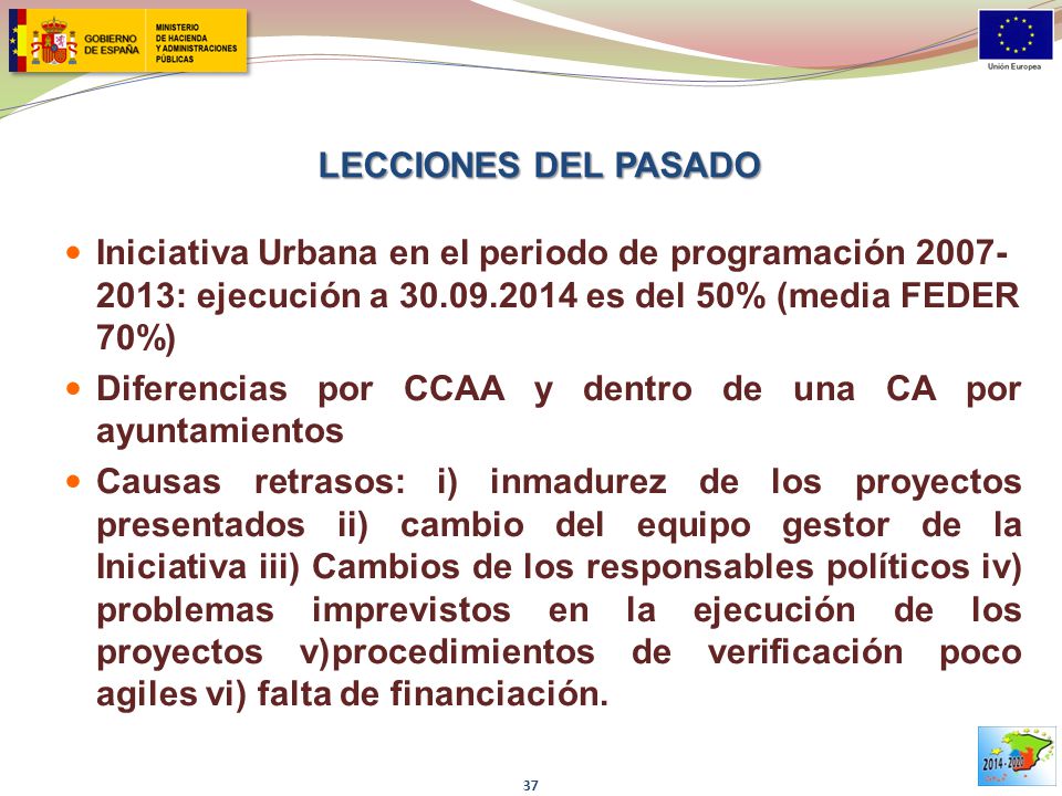 LECCIONES DEL PASADO Iniciativa Urbana en el periodo de programación : ejecución a es del 50% (media FEDER 70%)