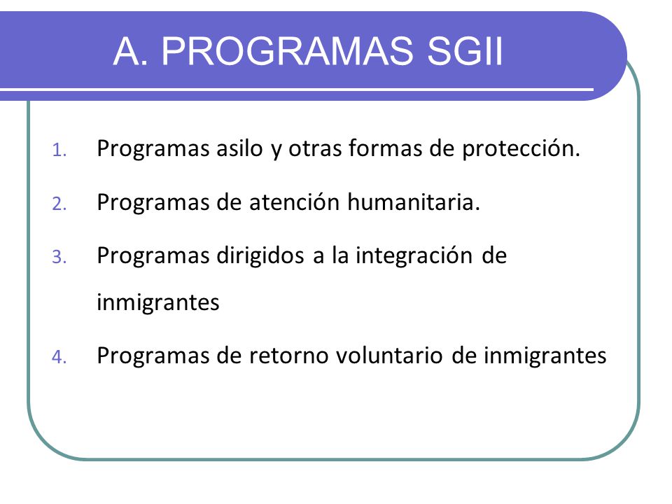 A. PROGRAMAS SGII Programas asilo y otras formas de protección.