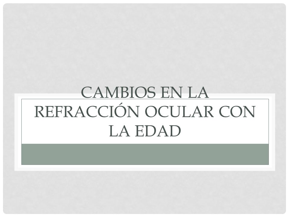 Cambios en la refracción ocular con la edad