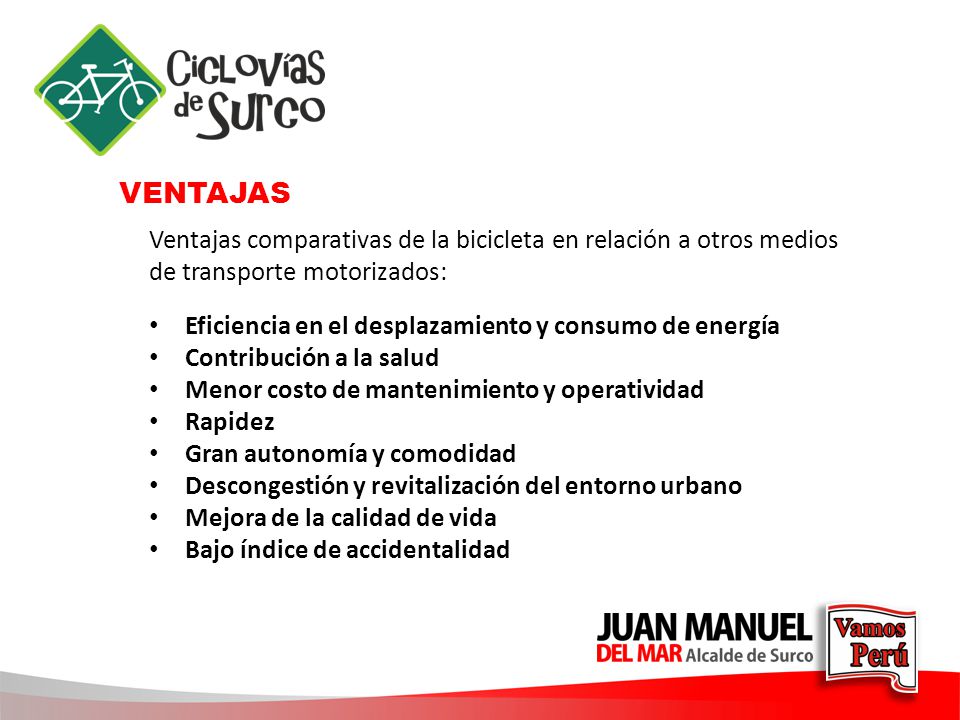 VENTAJAS Ventajas comparativas de la bicicleta en relación a otros medios de transporte motorizados: