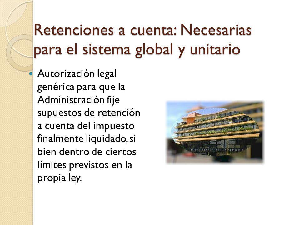 Retenciones a cuenta: Necesarias para el sistema global y unitario