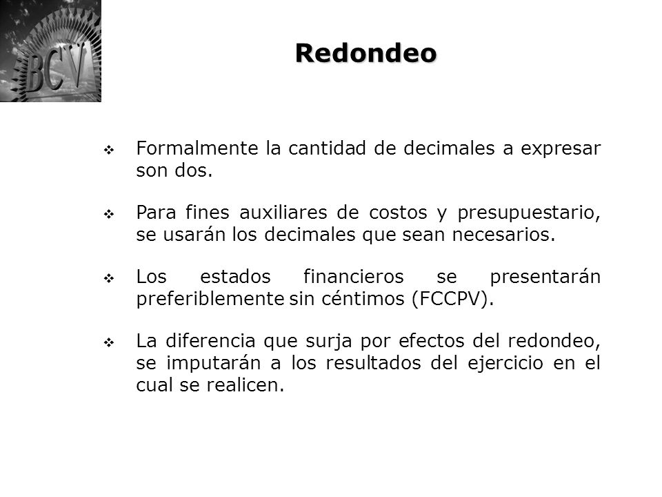 Redondeo Formalmente la cantidad de decimales a expresar son dos.
