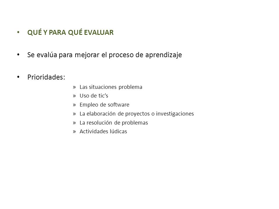 Se evalúa para mejorar el proceso de aprendizaje Prioridades: