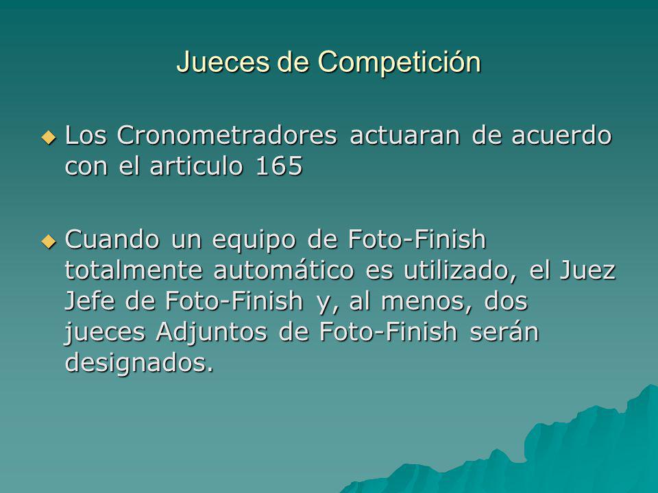 Jueces de Competición Los Cronometradores actuaran de acuerdo con el articulo 165.