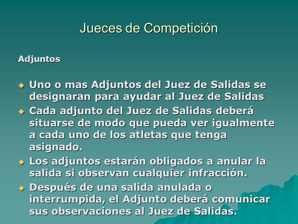 Jueces de Competición Adjuntos. Uno o mas Adjuntos del Juez de Salidas se designaran para ayudar al Juez de Salidas.