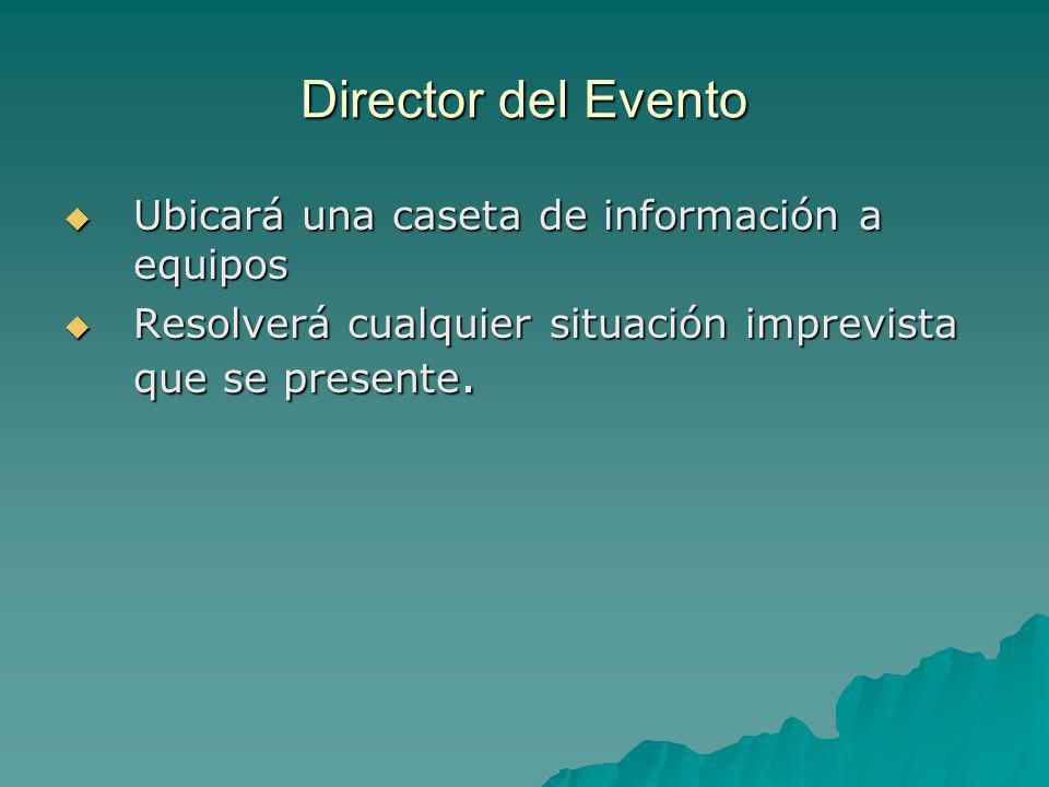 Director del Evento Ubicará una caseta de información a equipos