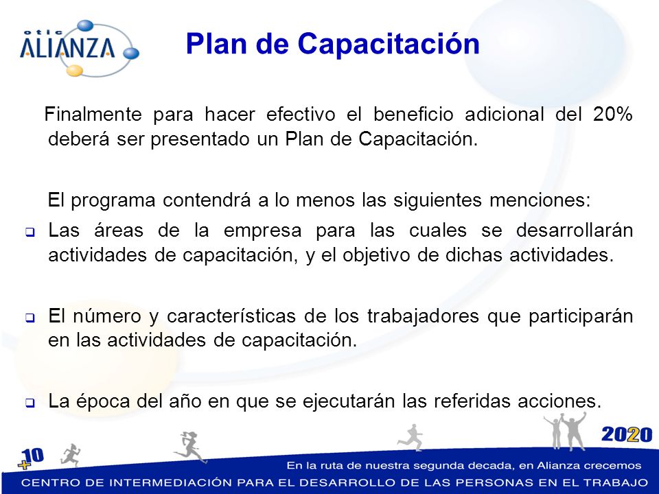 Plan de Capacitación Finalmente para hacer efectivo el beneficio adicional del 20% deberá ser presentado un Plan de Capacitación.