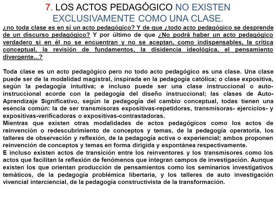 7. LOS ACTOS PEDAGÓGICO NO EXISTEN EXCLUSIVAMENTE COMO UNA CLASE.