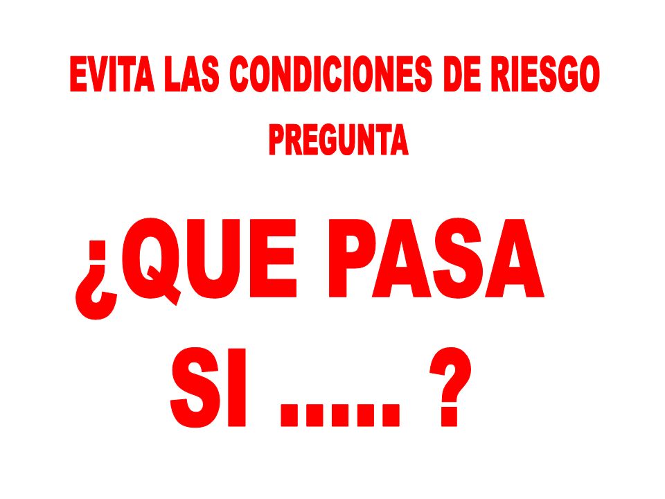 EVITA LAS CONDICIONES DE RIESGO