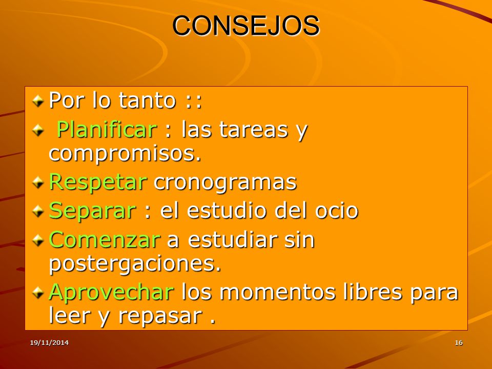 CONSEJOS Por lo tanto :: Planificar : las tareas y compromisos.