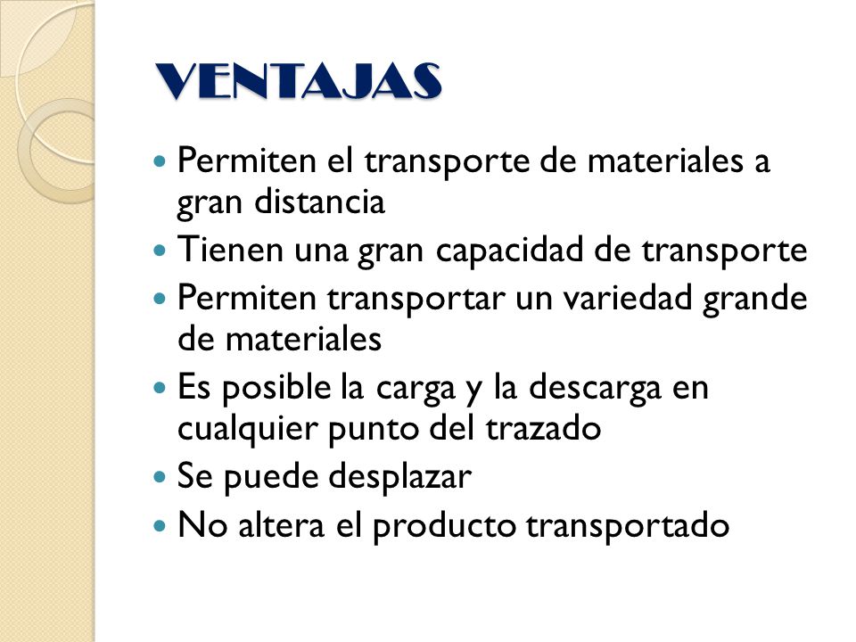 VENTAJAS Permiten el transporte de materiales a gran distancia