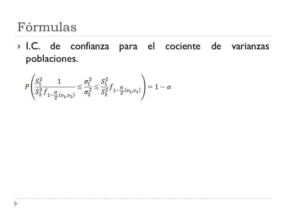 Fórmulas I.C. de confianza para el cociente de varianzas poblaciones.