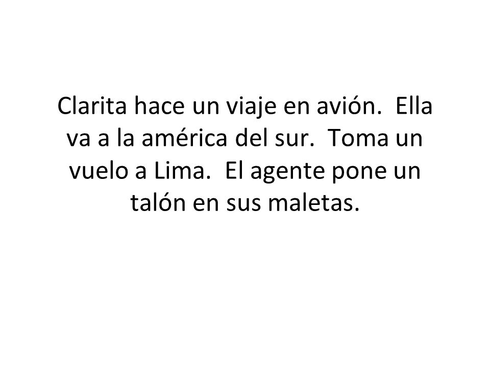 Clarita hace un viaje en avión. Ella va a la américa del sur