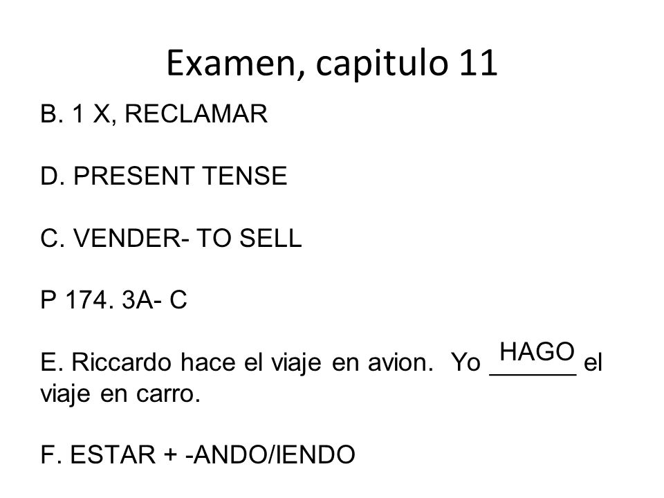 Examen, capitulo 11 B. 1 X, RECLAMAR D. PRESENT TENSE