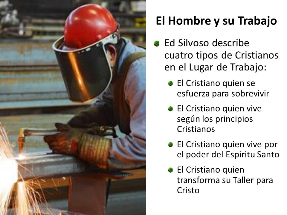 El Hombre y su Trabajo Ed Silvoso describe cuatro tipos de Cristianos en el Lugar de Trabajo: El Cristiano quien se esfuerza para sobrevivir.