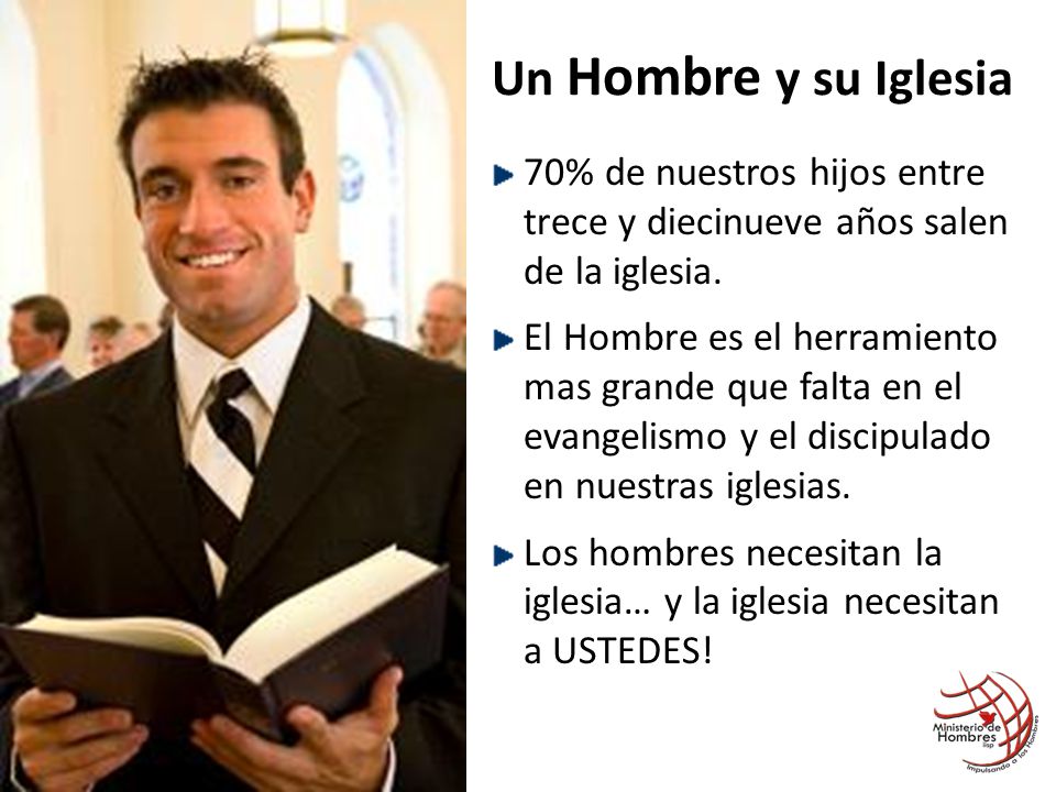 Un Hombre y su Iglesia 70% de nuestros hijos entre trece y diecinueve años salen de la iglesia.