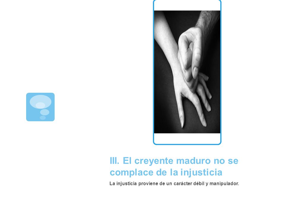 III. El creyente maduro no se complace de la injusticia
