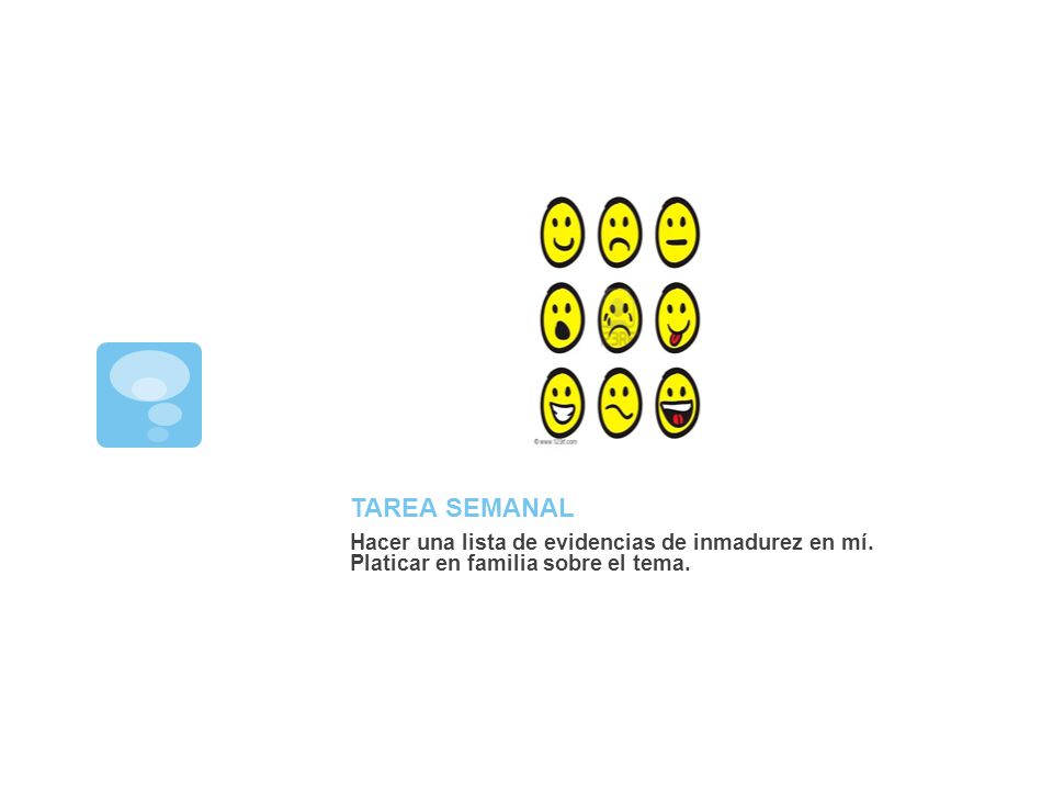 TAREA SEMANAL Hacer una lista de evidencias de inmadurez en mí.