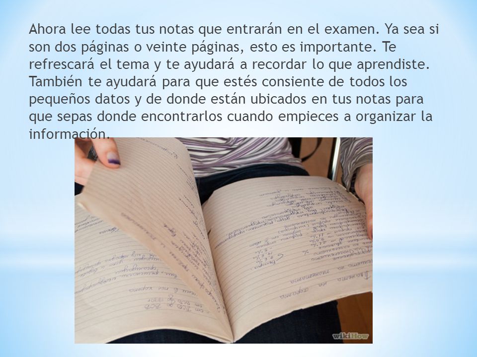 Ahora lee todas tus notas que entrarán en el examen
