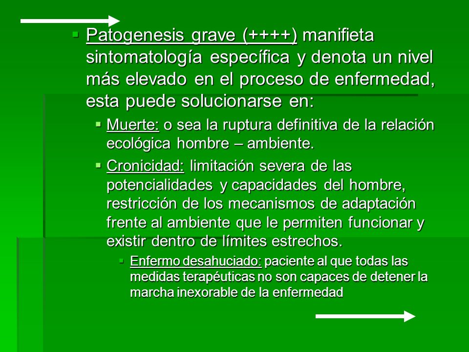 Patogenesis grave (++++) manifieta sintomatología específica y denota un nivel más elevado en el proceso de enfermedad, esta puede solucionarse en: