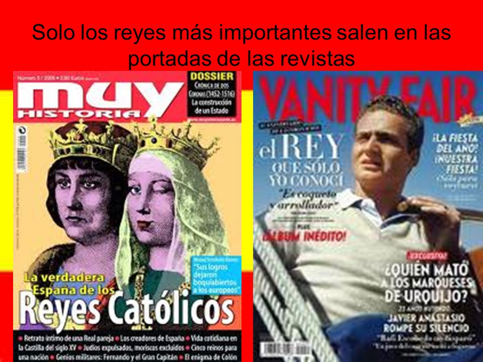Solo los reyes más importantes salen en las portadas de las revistas