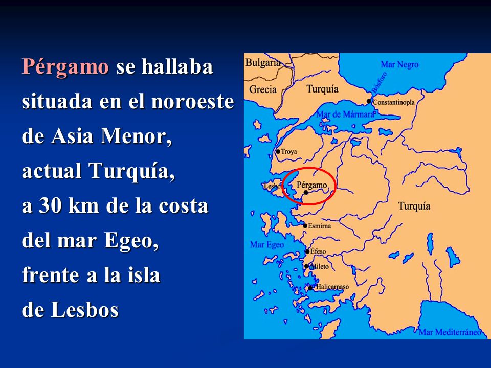 Pérgamo se hallaba situada en el noroeste. de Asia Menor, actual Turquía, a 30 km de la costa. del mar Egeo,